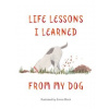 Life Lessons I Learned from my Dog