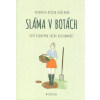 Kučerová Kyčera Veronika: Sláma v botách - Když blondýna začne biofarmařit (Co člověk potřebuje, aby byl šťastný? Především dvě věci: tvořivou práci a rodinu ve smyslu blízkých vztahů a bezpodmínečnéh