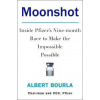 Moonshot : Inside Pfizer´s Nine-Month Race to Make the Impossible Possible - Albert Bourla