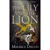 The Lily and the Lion - Maurice Druon