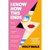 I Know How This Ends (Brožovaná)