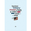 Vzťahy medzi ČSR a USA 1945-1948 (Pavol Petruf)