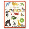 Moje zvuková knížka Zvířata v zoo - Svojtka&Co.