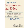 Vzpomínky na 60 let v oboru sociální politiky, správy a práva 1955-2015 - Igor Tomeš, Kateřina Šámalová, Kristina Koldinská