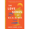 The Love Songs of W.E.B. Du Bois