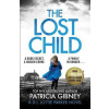 The Lost Child : A gripping detective thriller with a heart-stopping twist - Patricia Gibney