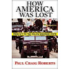 How America Was Lost : From 9/11 to the Police/Warfare State