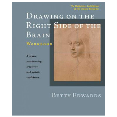 Drawing on the Right Side of the Brain Workbook