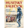 Husitský válečník - Kdo byli boží bojovníci... - Matěj Matuška, Syka Jan,