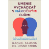 Umenie vychádzať s náročnými ľudmi - Samson Rachel, Dr. Stern Jessie
