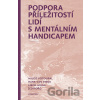 Podpora příležitostí lidí s mentálním handicapem - Miloš Votoupal, Hans van Ewijk, Libor Musil