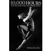 10,000 Hours: You Become What You Practice