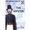 The Ladybird Book of the Hipster - Jason Hazeley, Joel Morris