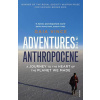 Adventures in the Anthropocene : A Journey to the Heart of the Planet we Made - Vince, Gaia