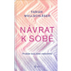 Wollschlaeger Fabian: Návrat k sobě - Prožijte svůj život radostněji (Jaké máme možnosti vymanit se z koloběhu našich opakujících se problémů? Jaká je podstata veškerého bytí? Jak dosáhnout hojnosti,s