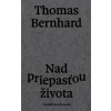Nad priepasťou života - Thomas Bernhard
