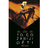 To, co zabíjí děti: Kniha druhá - James Tynion IV