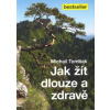 Tombak Michail: Jak žít dlouze a zdravě (zanedbaná páteř, nesprávné dýchání, nedostatek vnitřní hygieny organismu - to jsou jen některé příčiny, které nám neumožňují žít déle ( 160 str. B5) (vydání Be