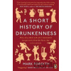 A Short History of Drunkenness - Mark Forsyth