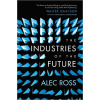 The Industries of the Future - Alec Ross