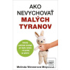 Ako nevychovať malých ty… (Melinda Wennerová Moyerová)