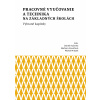 Pracovné vyučovanie a technika na základných školách. Vybrané kapitoly
