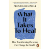 What It Takes To Heal