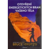 Otevření energetických bran vašeho těla - Bruce Frantzis
