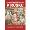 Špionem Běločechů v Rusku - Jan Rychetský