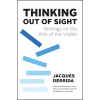 Thinking Out of Sight: Writings on the Arts of the Visible (Derrida Jacques)