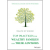 Wealth of Wisdom - Top Practices for Wealthy Families and Their Advisors