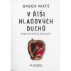 V říši hladových duchů - Gábor Maté