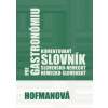 Komentovaný slovensko-nemecký a nemecko-slovenský slovník pre gastronómiu - PhDr. Alena Hofmanová