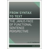 From syntax to Text: the Janus face of Functional Sentence Perspective - Dušková Libuše