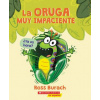 La Oruga Muy Impaciente (the Very Impatient Caterpillar)