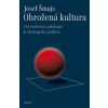 Ohrožená kultura - Josef Šmajs