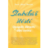 Slabikář štěstí Dospělí dětem, děti světu