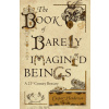 Book of Barely Imagined Beings (Caspar Henderson,Golbanou Moghaddas)(Brožovaná)