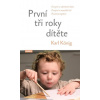 První tři roky dítěte - Osvojení si vzpřímené chůze, osvojení si mateřské řeči, procitnutí myšlení - Karl König
