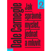 Jak správně myslet, jednat a mluvit 2 - Dale Carnegie