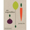 On Vegetables - Modern Recipes for the Home Kitchen