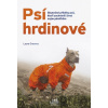 Psí hrdinové - Laura Greaves