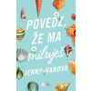Povedz, že ma miluješ - Jenny Hanová