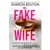 The Fake Wife - Sharon Bolton