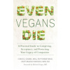 Even Vegans Die (Carol J. Adams,Patti Breitman,Virginia Messina)()