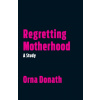 Regretting Motherhood
