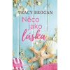Něco jako láska - Tracy Brogan