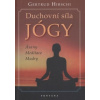 Hirschi Gertrud: Duchovní síla jógy - Ásany, meditace, mudry (mudry, ásany a meditace rozdělené podle oblastí působení (poháněč a brzdič, vnitřní dítě, rozum a cit, válečník, moudrost..) ( 304 str. B5