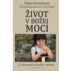 Kováč Patrik Štefan Život v Božej moci