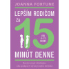 Lepším rodičom za 15 minút denne (vek 8 - 12 rokov) - Joanna Fortune